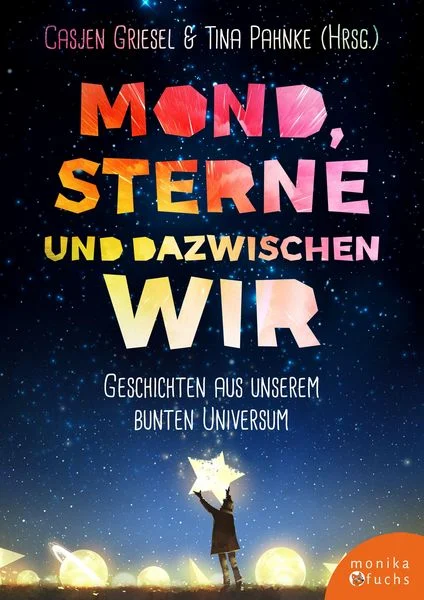 Anthologie: Mond, Sterne und dazwischen wir